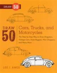 Draw 50 Cars, Trucks, and Motorcycles