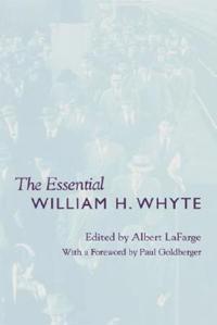 The Essential William H. Whyte