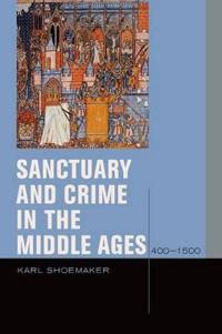 Sanctuary and Crime in the Middle Ages, 400–1500