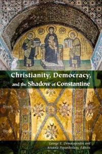 Christianity, Democracy, and the Shadow of Constantine
