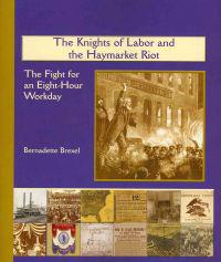 The Knights of Labor and the Haymarket Riot