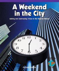 A Weekend in the City: Adding and Subtracting Times to the Nearest Minute