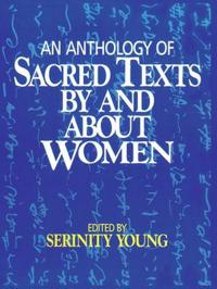 Anthology of Sacred Texts By and About Women