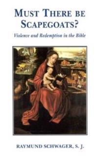 Must There Be Scapegoats Violence and Redemption in the Bible