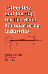 Estimating and Costing for the Metal Manufacturing Industries