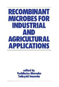 Recombinant Microbes for Industrial and Agricultural Applications