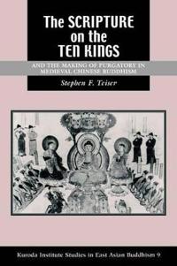 The ""Scripture on the Ten Kings"" and the Making of Purgatory in Medieval Chinese Buddhism