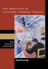 The Spectacle of Japanese American Trauma