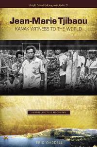 Bokomslag för "Jean-Marie Tjibaou, Kanak Witness to the World"