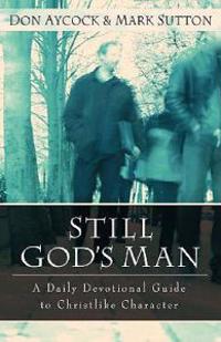 Still God`s Man – A Daily Devotional Guide to Christlike Character
