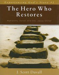 The Hero Who Restores – Humanity, Satan and Sin, Jesus Christ