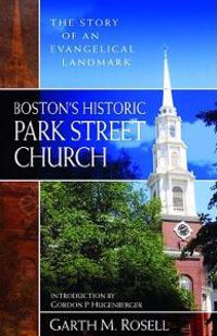 Boston`s Historic Park Street Church – The Story of an Evangelical Landmark