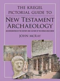 The Kregel Pictorial Guide to New Testament Archaeology