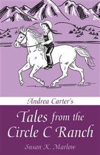 Andrea Carter`s Tales from the Circle C Ranch