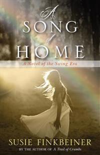 A Song of Home – A Novel of the Swing Era