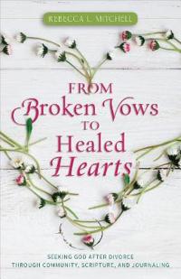 From Broken Vows to Healed Hearts – Seeking God After Divorce Through Community, Scripture, and Journaling