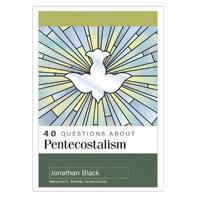 40 Questions about Pentecostalism