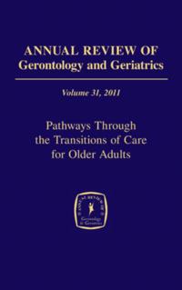 Annual Review of Gerontology and Geriatrics, Volume 31, 2011