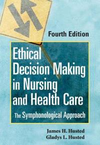 Ethical Decision Making in Nursing and Healthcare