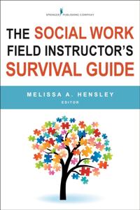 Social Work Field Instructor's Survival Guide