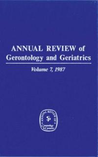 Annual Review of Gerontology and Geriatrics, Volume 7, 1987