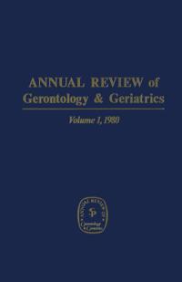 Annual Review of Gerontology and Geriatrics, Volume 1, 1980