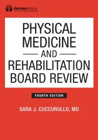 Physical Medicine and Rehabilitation Board Review, Fourth Edition