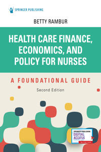 Health Care Finance, Economics, and Policy for Nurses, Second Edition