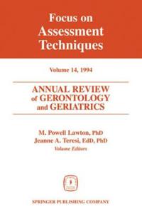 Annual Review of Gerontology and Geriatrics 14; Focus on Assessment Techniques