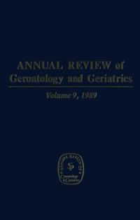 Annual Review of Gerontology and Geriatrics, Volume 9, 1989