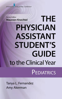 The Physician Assistant Student’s Guide to the Clinical Year: Pediatrics
