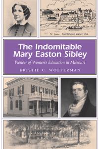 The Indomitable Mary Easton Sibley