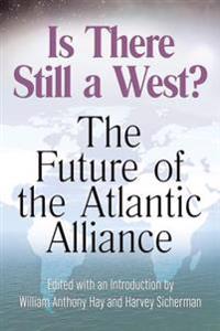 Is There Still a West?: The Future of the Atlantic Alliance