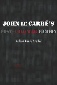 John le Carre's Post-Cold War Fiction