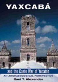 Yaxcaba and the Caste War of the Yucatan