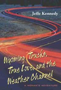 Wyoming Trucks, True Love and the Weather Channel