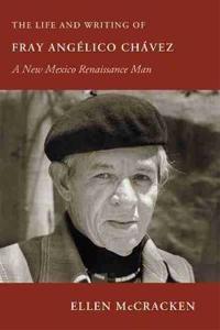 The Life and Writing of Fray Angélico Chávez