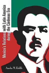 Mexico's Relations with Latin America During the Càrdenas Era
