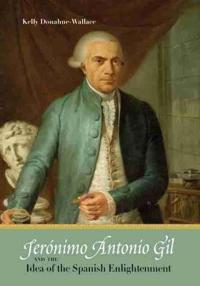 Jerónimo Antonio Gil and the Idea of the Spanish Enlightenment