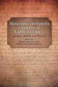 Imagining Histories of Colonial Latin America
