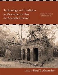 Technology and Tradition in Mesoamerica After the Spanish Invasion