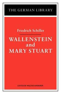 Wallenstein and Mary Stuart: Friedrich Schiller