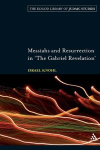 Messiahs and Resurrection in 'The Gabriel Revelation'