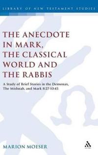 The Anecdote in Mark, the Classical World and the Rabbis