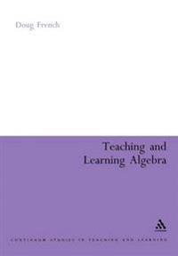 Teaching and Learning Algebra