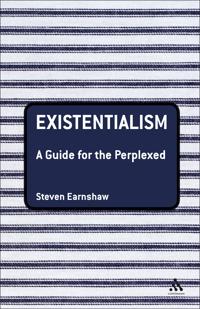 Existentialism: A Guide for the Perplexed