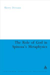 The Role of God in Spinoza's Metaphysics