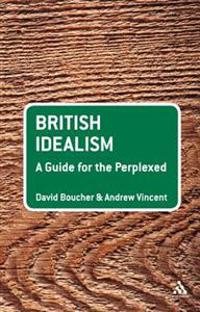 British Idealism: A Guide for the Perplexed