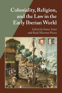 Coloniality, Religion, and the Law in the Early Iberian World