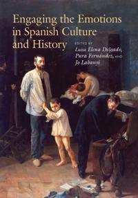Bokomslag för "Engaging the Emotions in Spanish Culture and History"